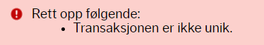 Skjermbilde av feilmelding som sier Rett opp følgende: Transaksjonen er ikke unik.